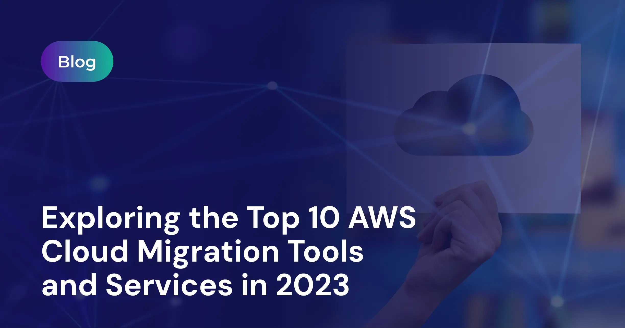 Top 10 AWS Cloud Migration Tools and Services in 2023