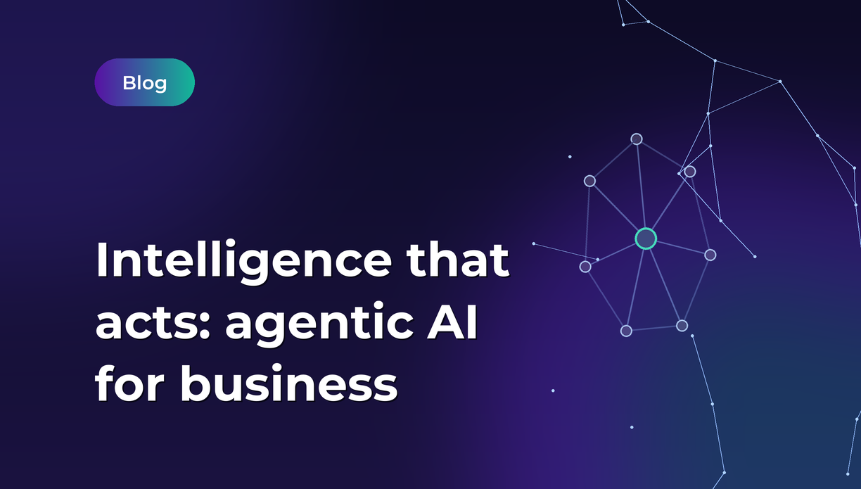 Intelligence that acts: Agentic AI for businesses of tomorrow.