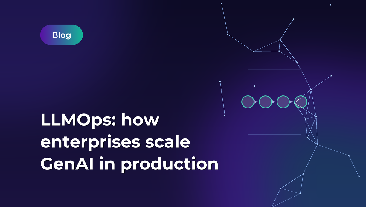 LLMOps for Enterprises: What It Is and How to Scale GenAI in Production