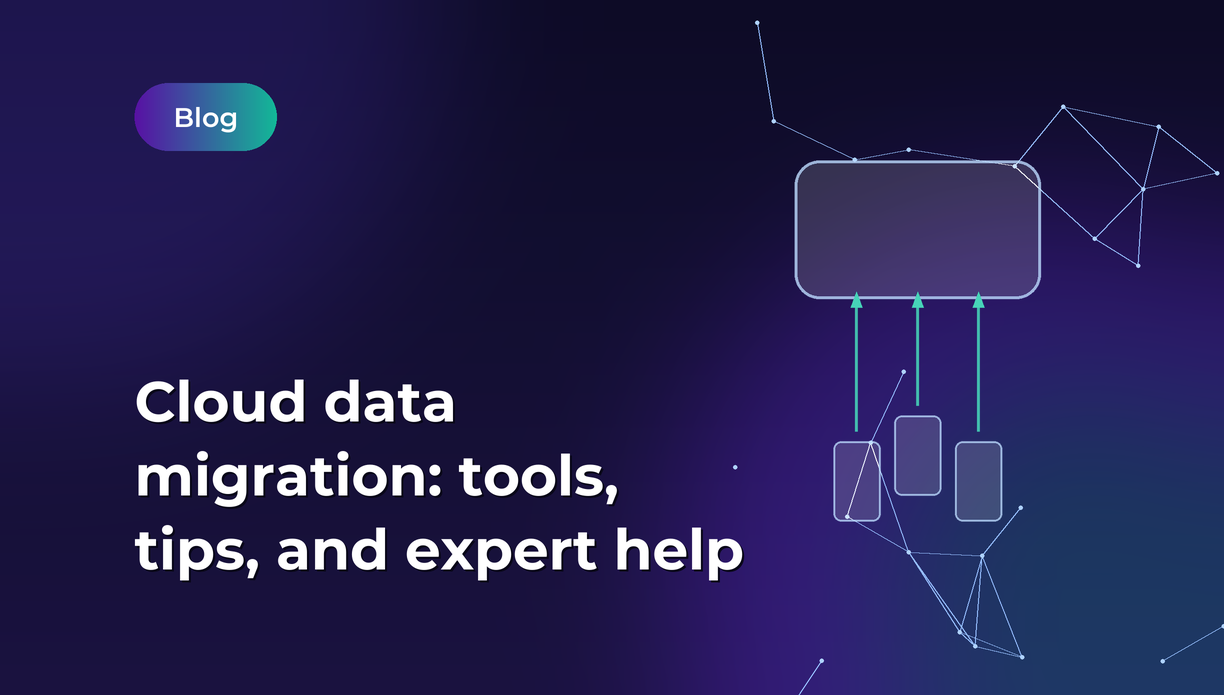 Cloud data migration: tools, tips, and expert help
