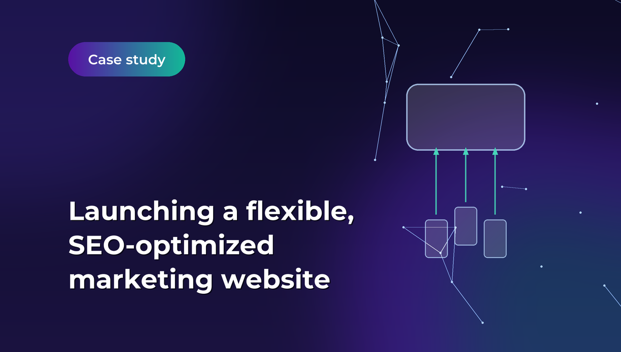 Launching a flexible, SEO-optimized marketing website