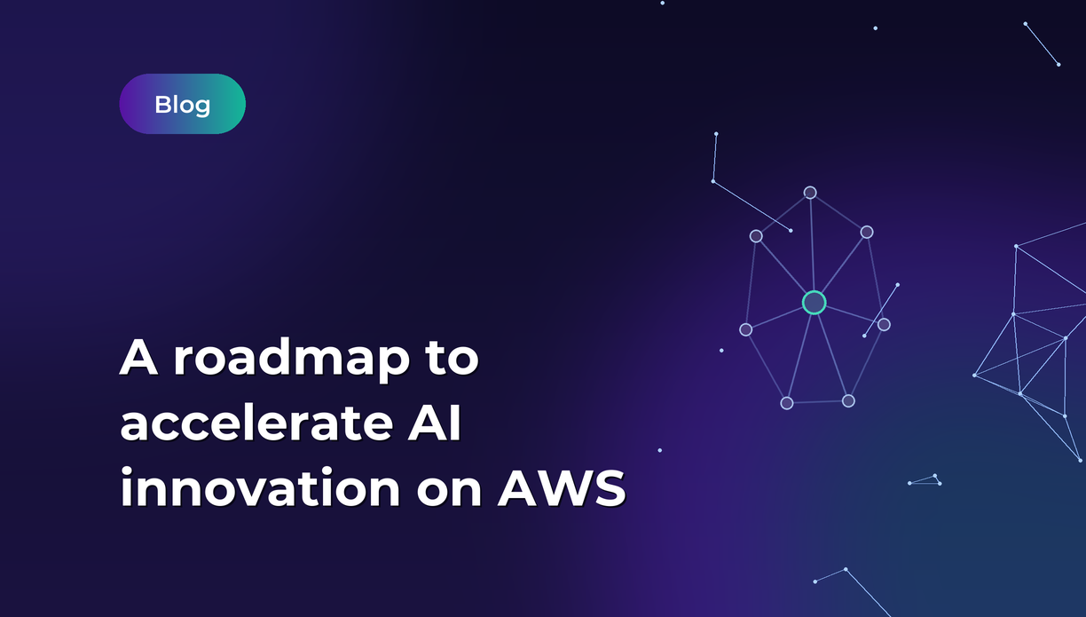 Roadmap for your business: Accelerate AI innovation with AWS infrastructure