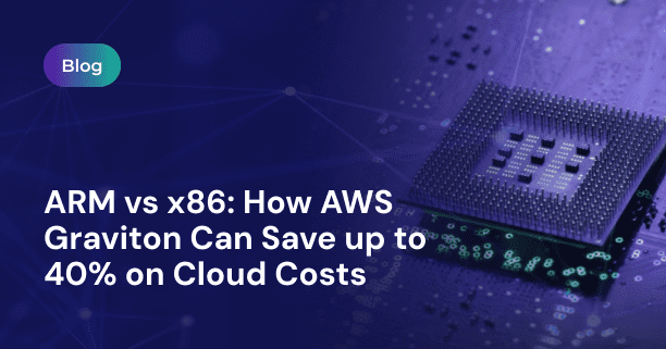 ARM vs x86: How AWS Graviton Can Save up to 40% on Cloud Costs - DEDICATTED