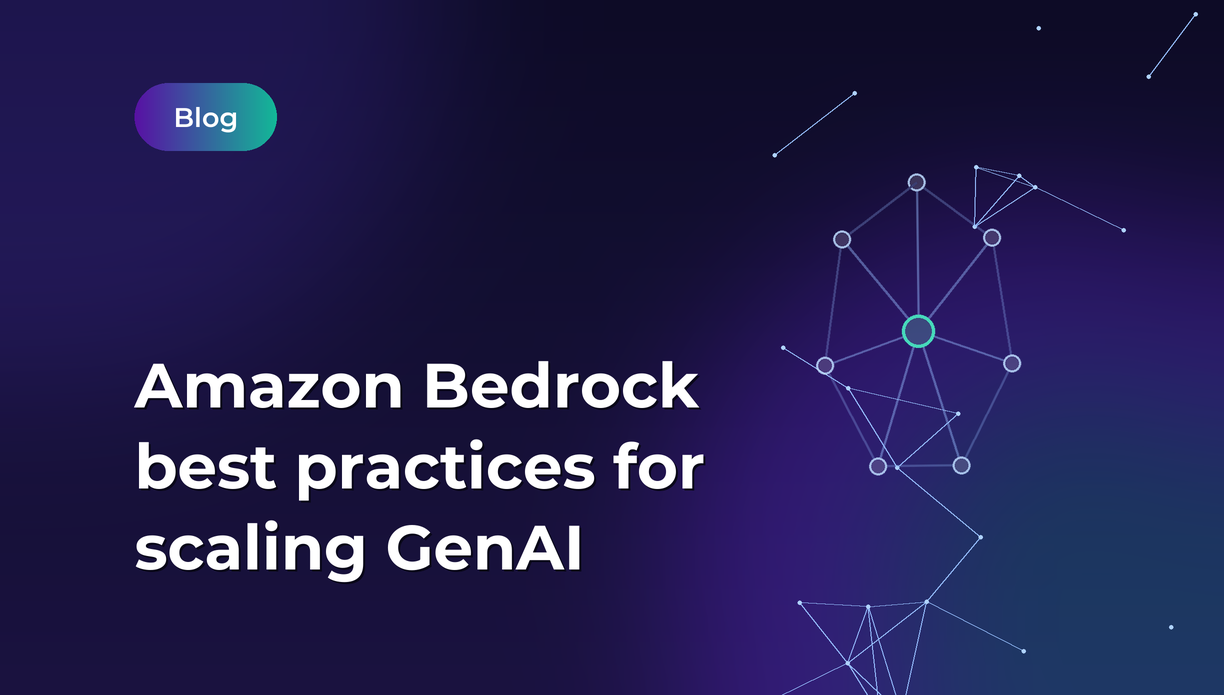 Amazon Bedrock best practices for scaling GenAI